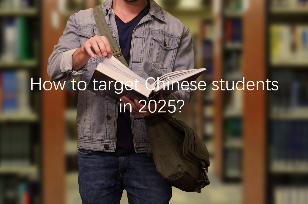 You are currently viewing How to target Chinese students in 2025? 