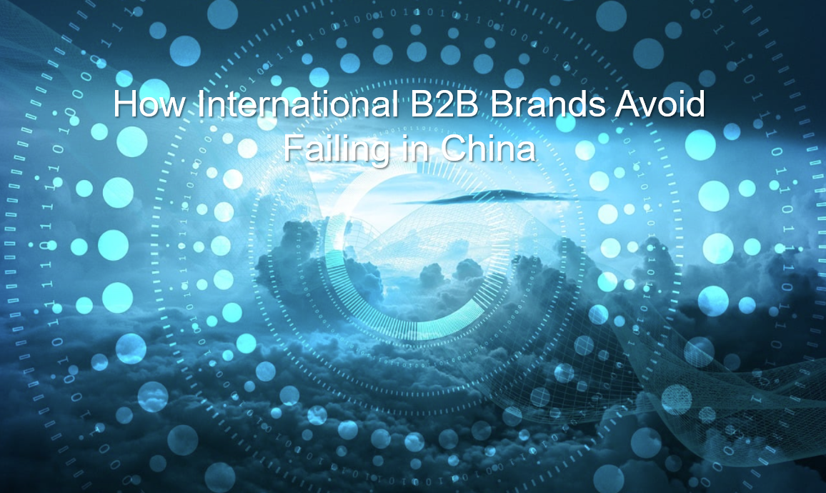 How International B2B Brands Avoid Failing in China